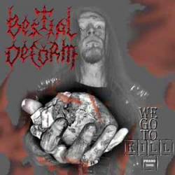 Bestial Deform : We Go to Kill...